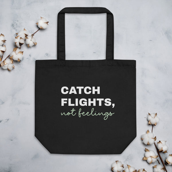 Eco Tote Bag-Catch Flights Not Feelings