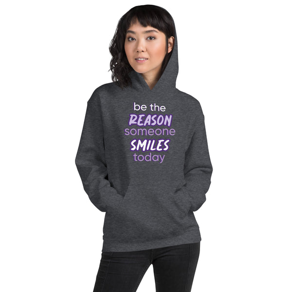 Unisex Hoodie: Be The Reason Someone Smiles Today
