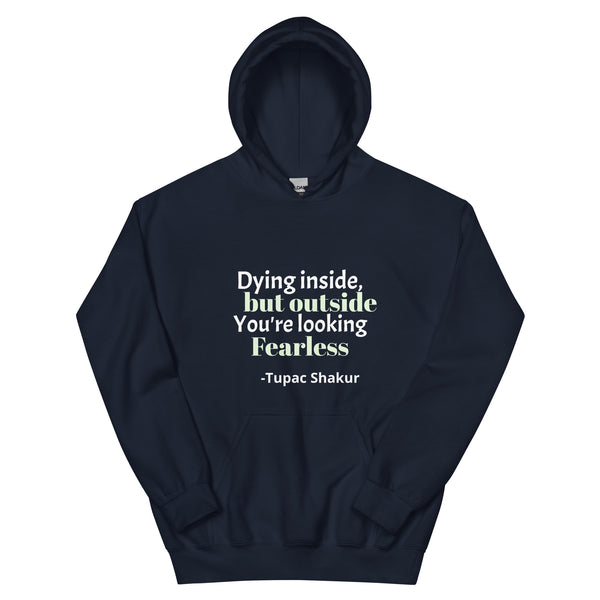 Unisex Hoodie-Dying Inside But Outside You Looking Fearless