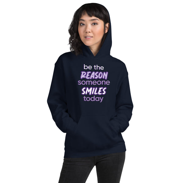 Unisex Hoodie: Be The Reason Someone Smiles Today
