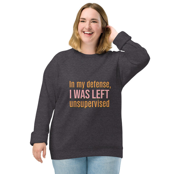 Unisex Organic Sweatshirt- I was Left Unsupervised
