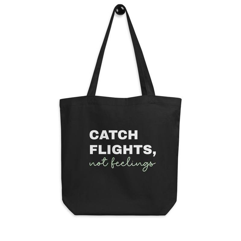 Eco Tote Bag-Catch Flights Not Feelings