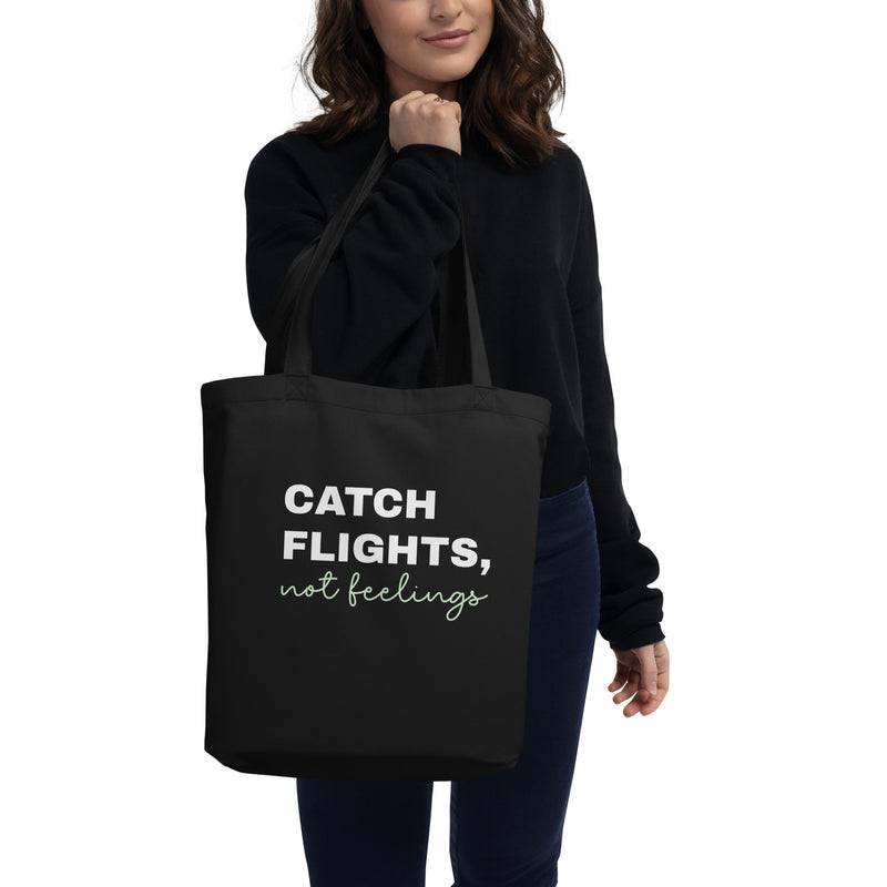 Eco Tote Bag-Catch Flights Not Feelings