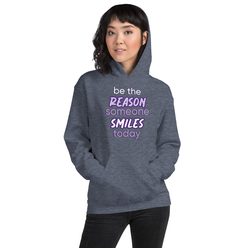 Unisex Hoodie: Be The Reason Someone Smiles Today