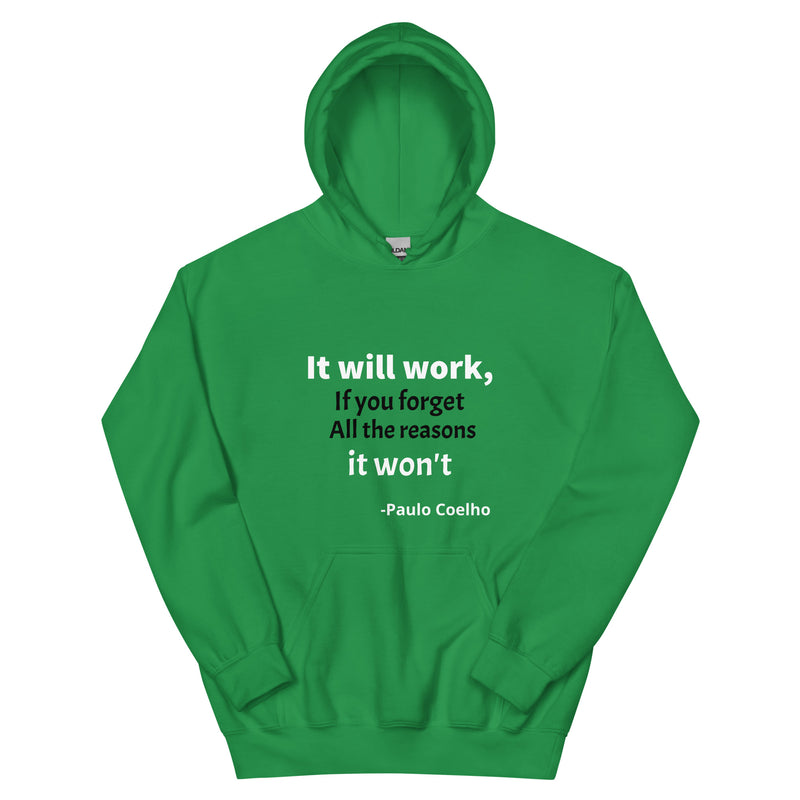 Unisex Hoodie: It will Work, If you forget All The Reason It Won't