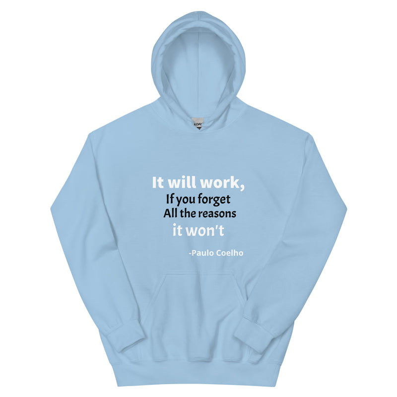 Unisex Hoodie: It will Work, If you forget All The Reason It Won't