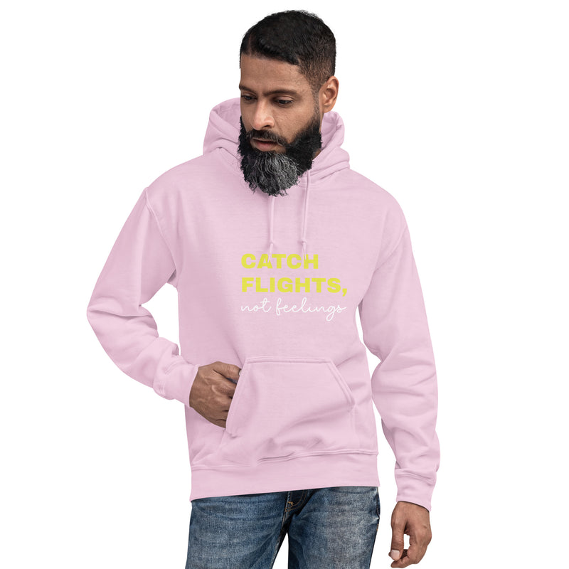 Unisex Hoodie-Catch Flights Not Feelings