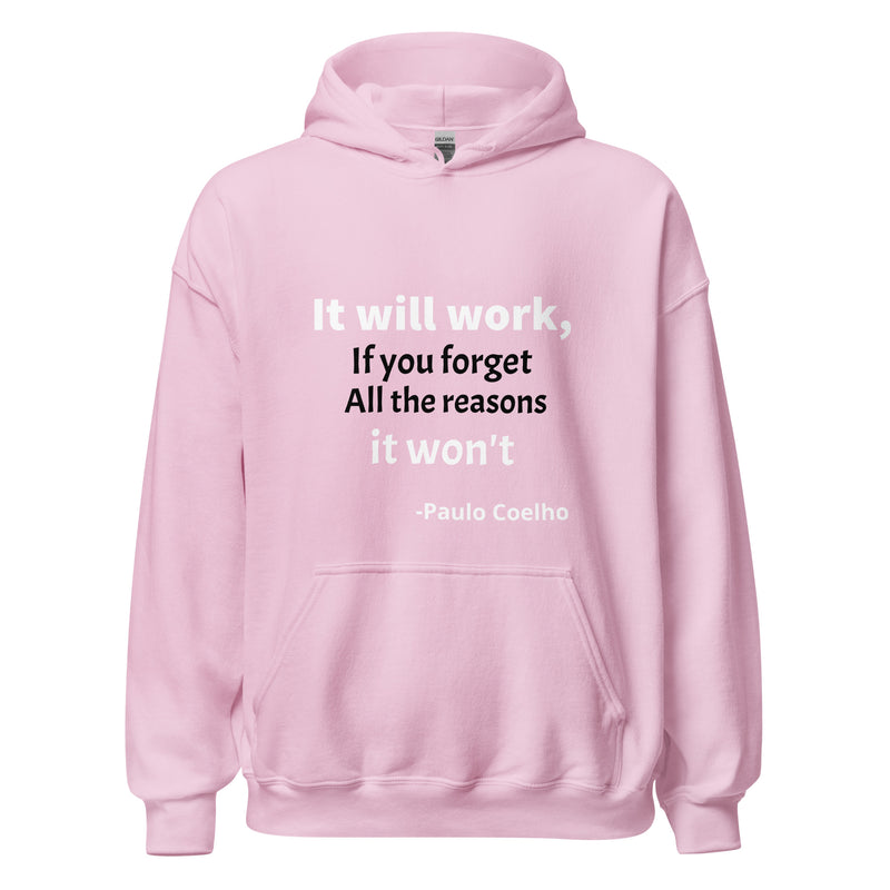 Unisex Hoodie: It will Work, If you forget All The Reason It Won't