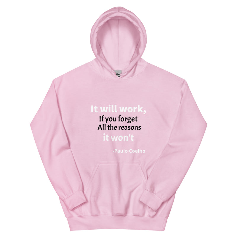 Unisex Hoodie: It will Work, If you forget All The Reason It Won't