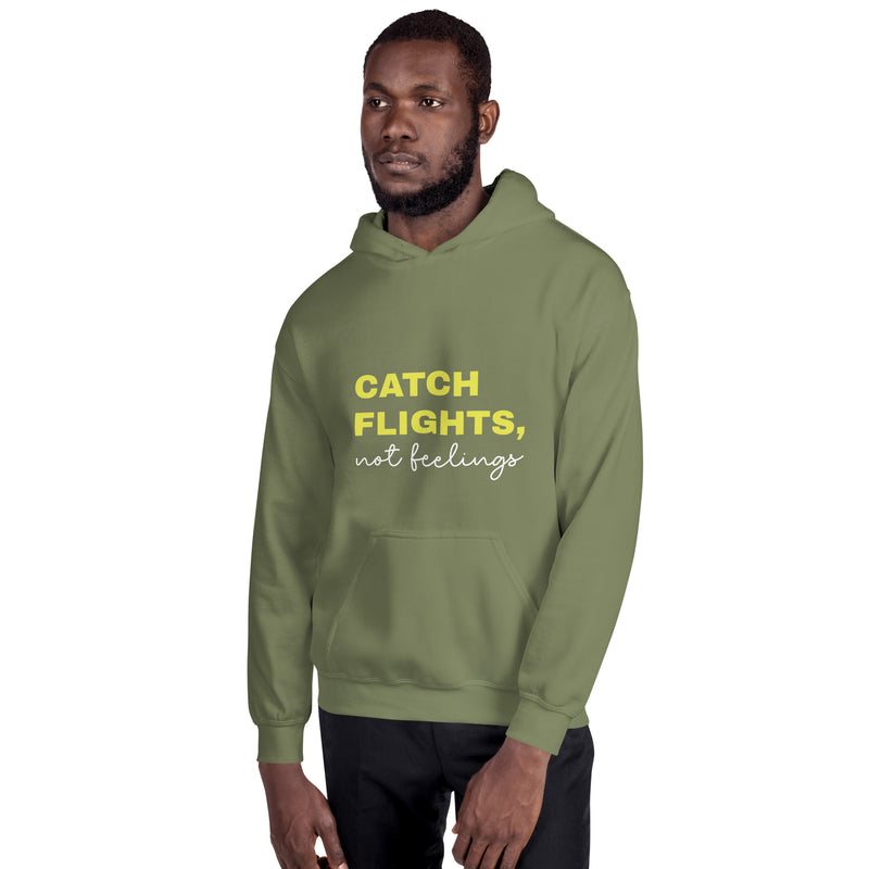 Unisex Hoodie-Catch Flights Not Feelings