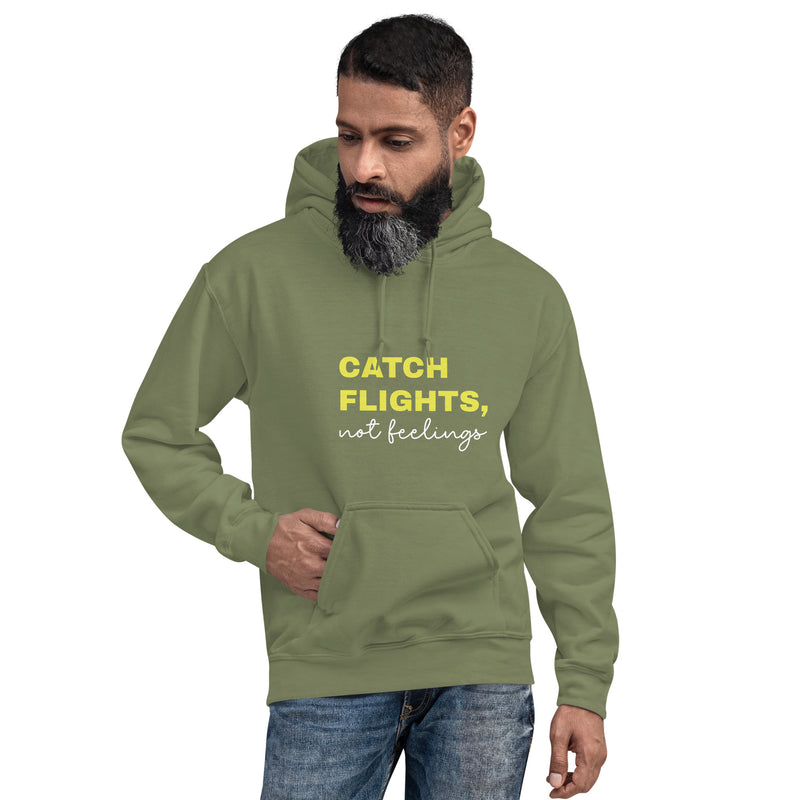 Unisex Hoodie-Catch Flights Not Feelings