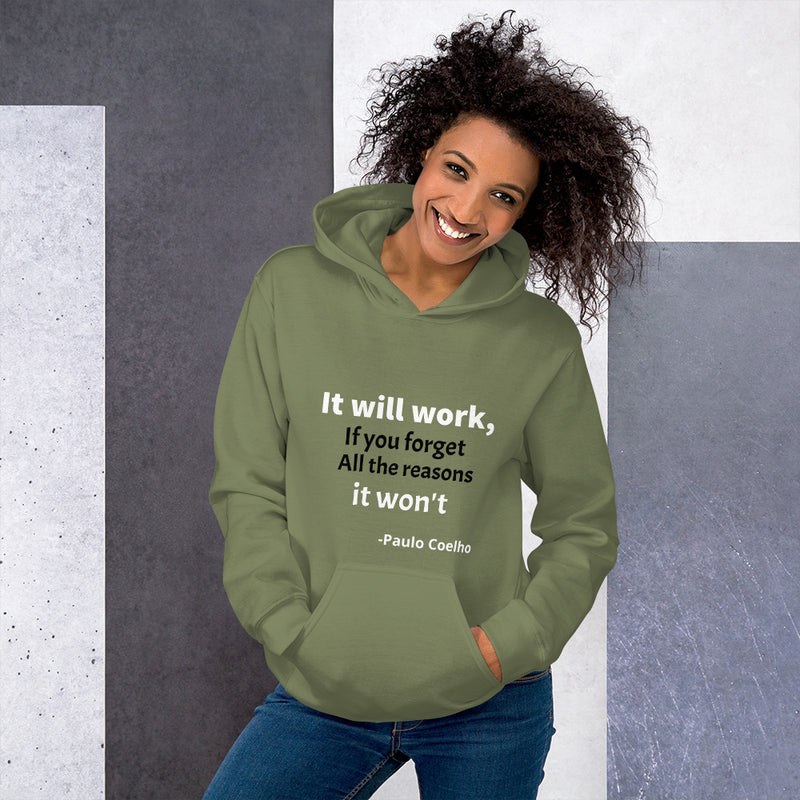 Unisex Hoodie: It will Work, If you forget All The Reason It Won't