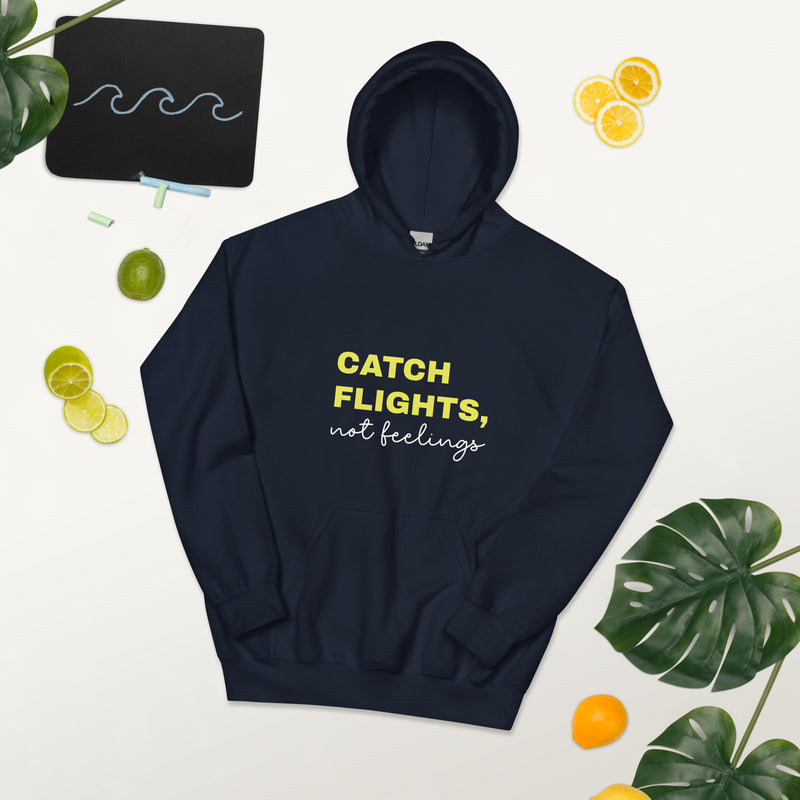 Unisex Hoodie-Catch Flights Not Feelings