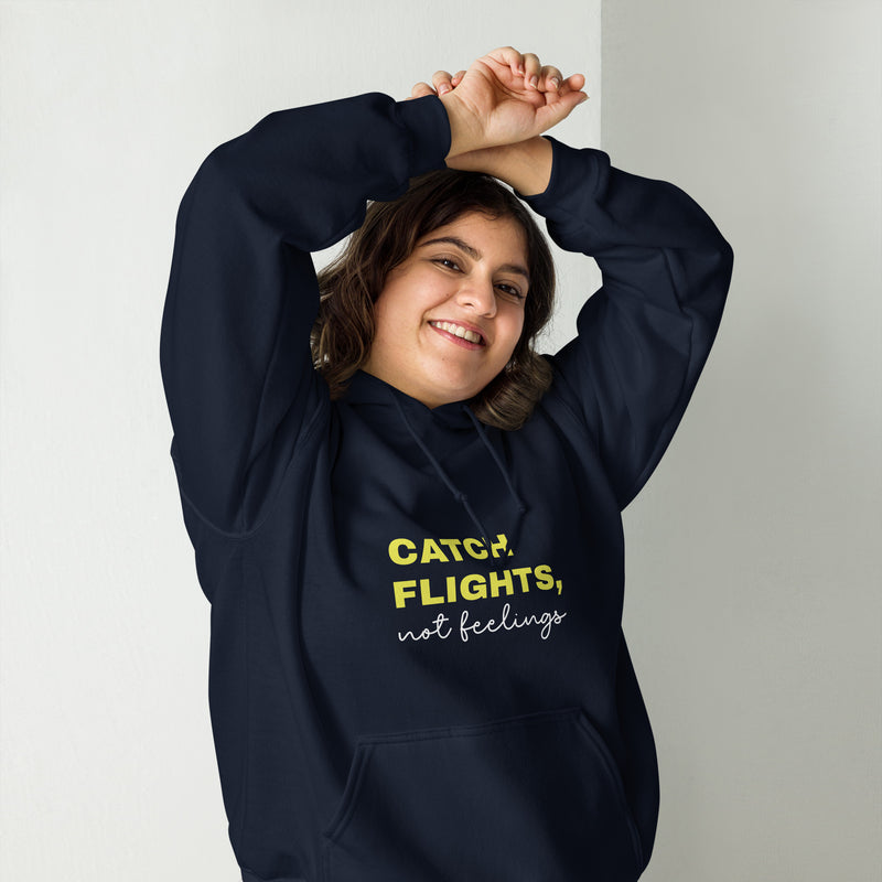 Unisex Hoodie-Catch Flights Not Feelings