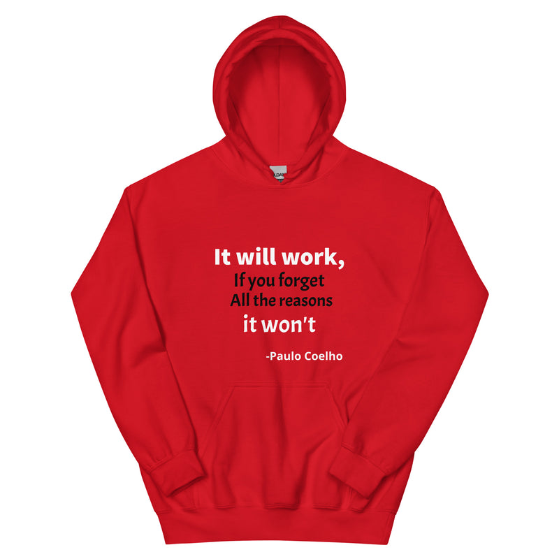 Unisex Hoodie: It will Work, If you forget All The Reason It Won't