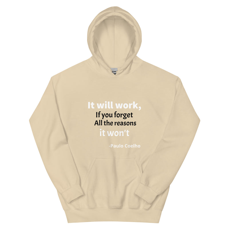 Unisex Hoodie: It will Work, If you forget All The Reason It Won't