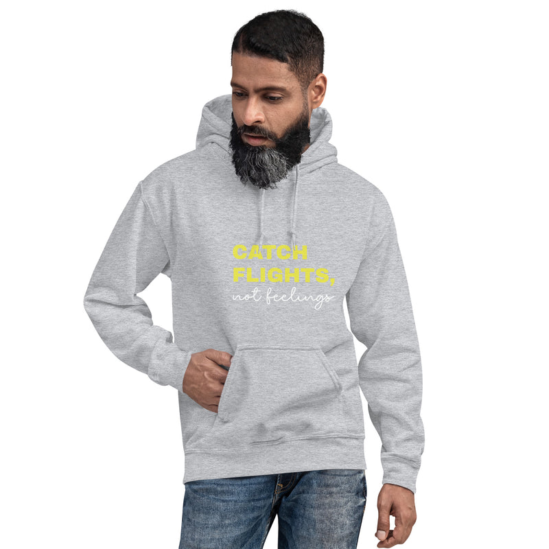 Unisex Hoodie-Catch Flights Not Feelings