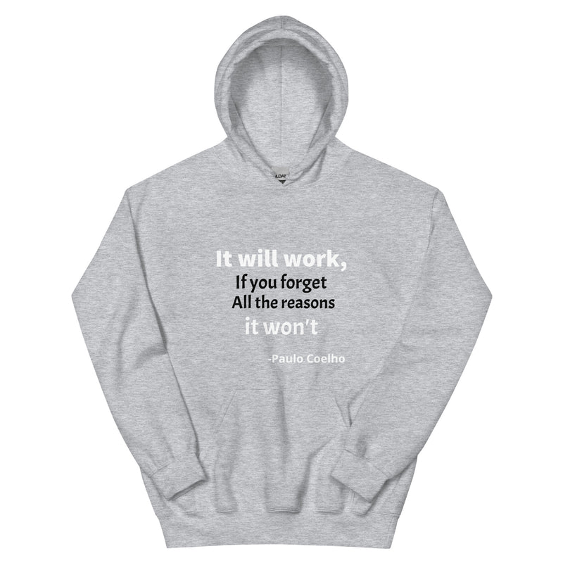 Unisex Hoodie: It will Work, If you forget All The Reason It Won't