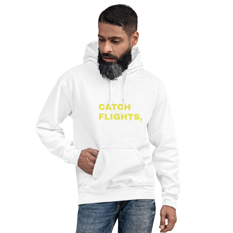 Unisex Hoodie-Catch Flights Not Feelings