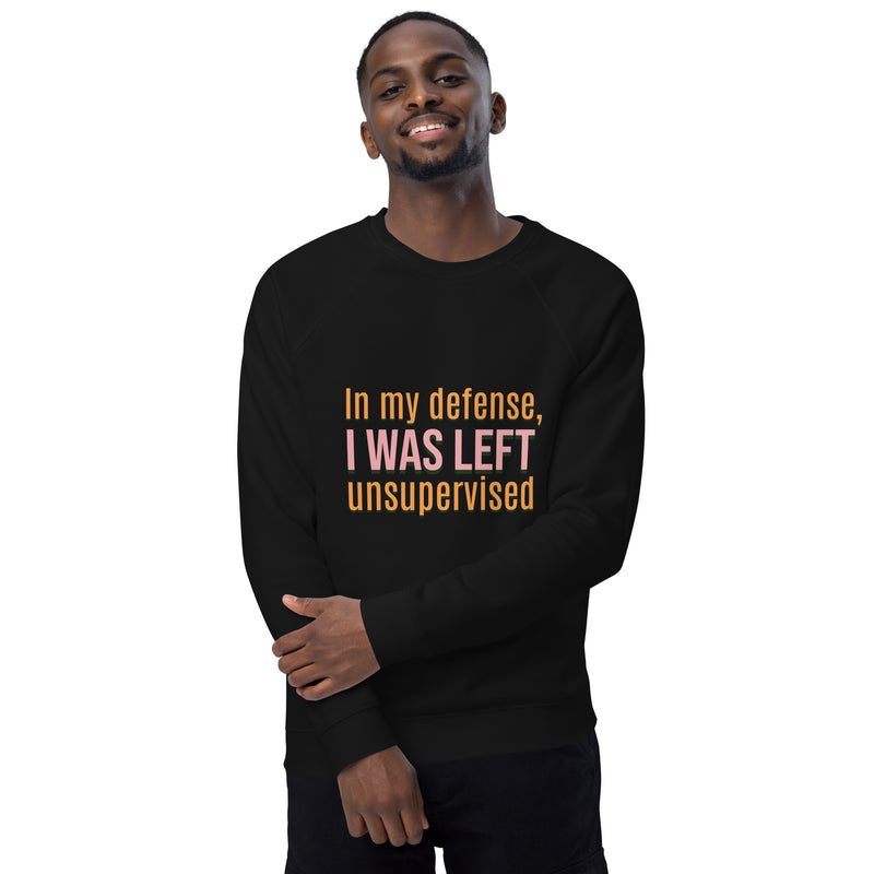 Unisex Organic Sweatshirt- I was Left Unsupervised