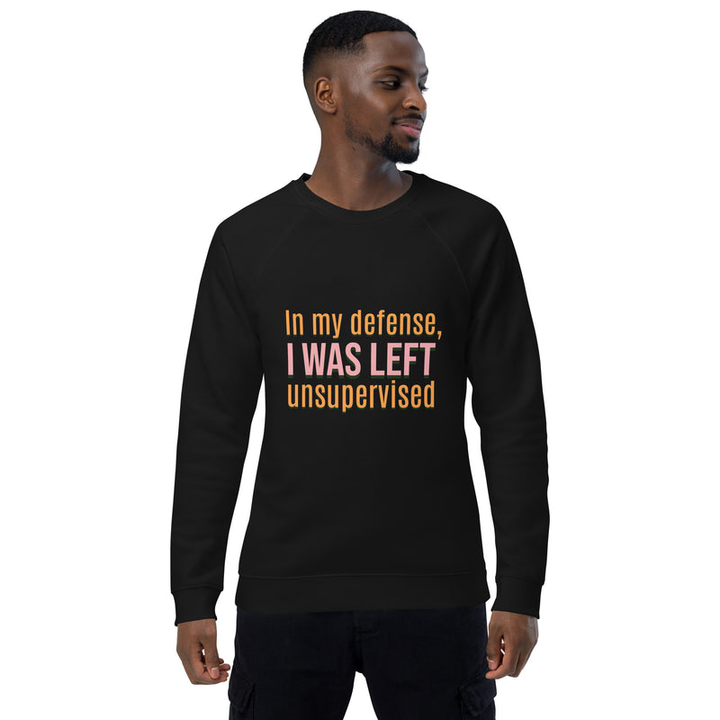 Unisex Organic Sweatshirt- I was Left Unsupervised