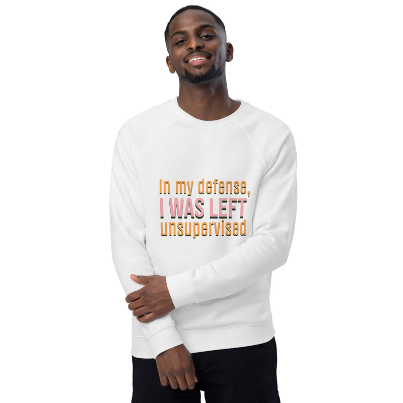 Unisex Organic Sweatshirt- I was Left Unsupervised