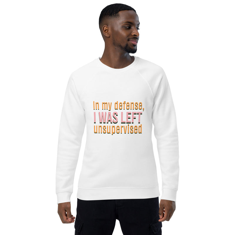 Unisex Organic Sweatshirt- I was Left Unsupervised